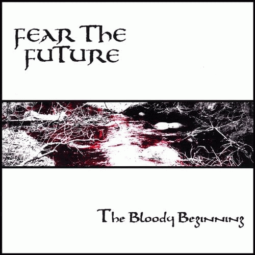 Fear The Future : The Bloody Beginning